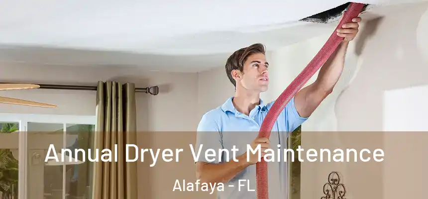  Annual Dryer Vent Maintenance Alafaya - FL