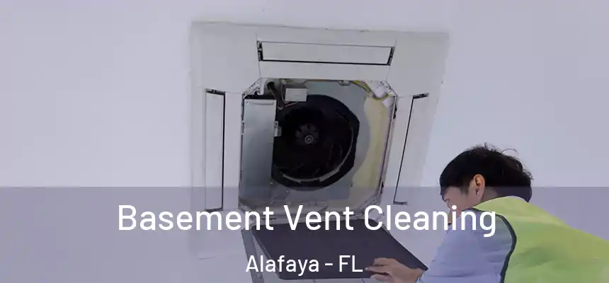  Basement Vent Cleaning Alafaya - FL