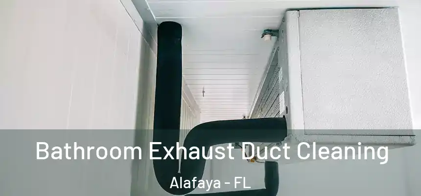 Bathroom Exhaust Duct Cleaning Alafaya - FL