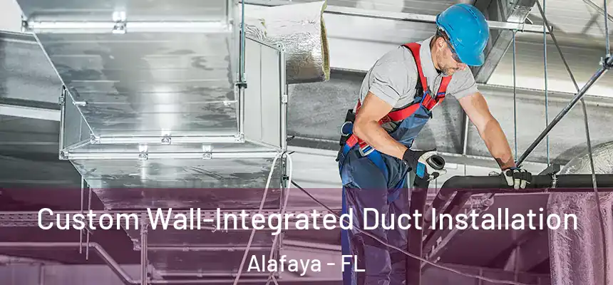 Custom Wall-Integrated Duct Installation Alafaya - FL