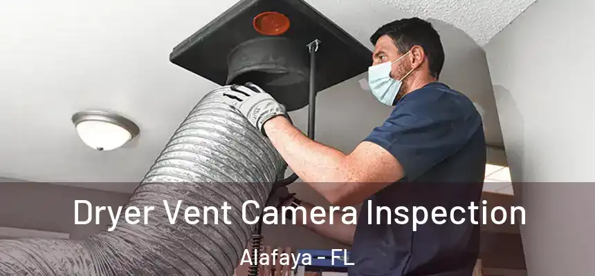 Dryer Vent Camera Inspection Alafaya - FL