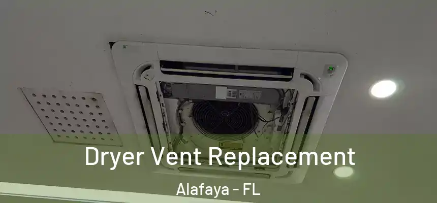  Dryer Vent Replacement Alafaya - FL