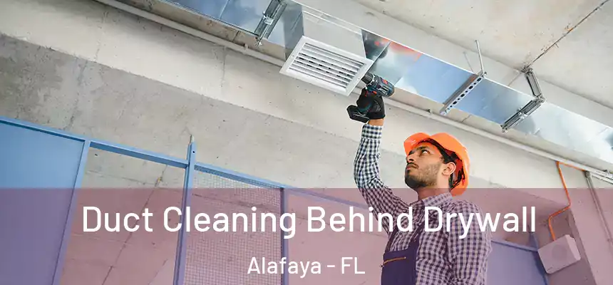  Duct Cleaning Behind Drywall Alafaya - FL
