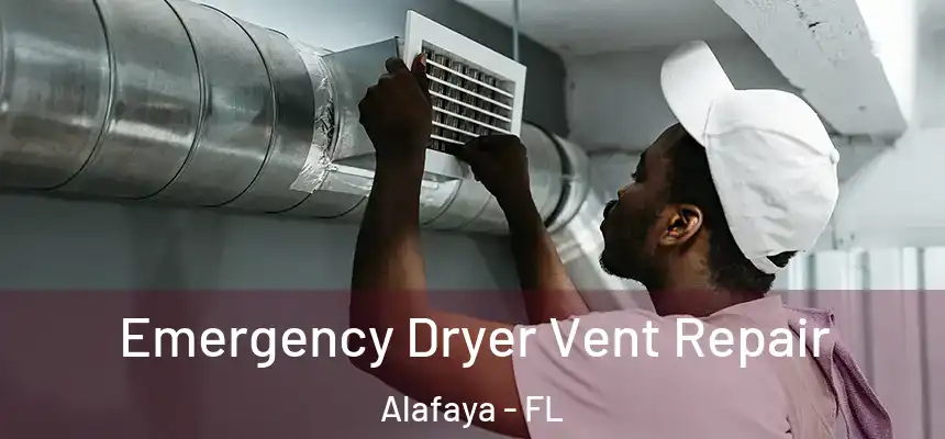  Emergency Dryer Vent Repair Alafaya - FL