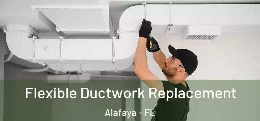Flexible Ductwork Replacement Alafaya - FL