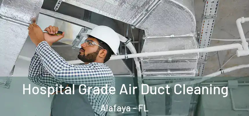 Hospital Grade Air Duct Cleaning Alafaya - FL