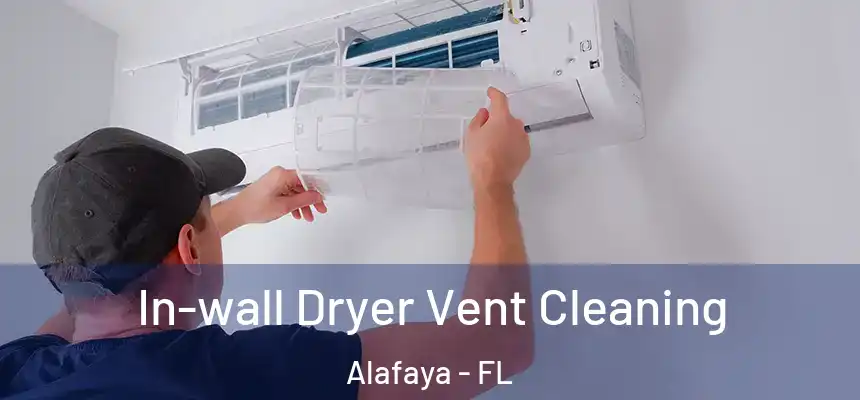 In-wall Dryer Vent Cleaning Alafaya - FL