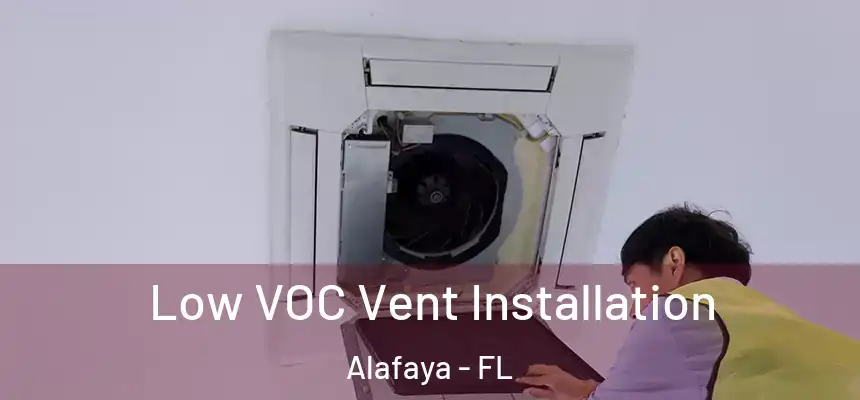  Low VOC Vent Installation Alafaya - FL