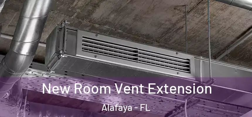 New Room Vent Extension Alafaya - FL