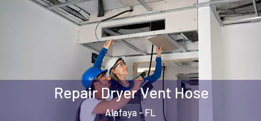 Repair Dryer Vent Hose Alafaya - FL