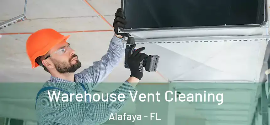 Warehouse Vent Cleaning Alafaya - FL